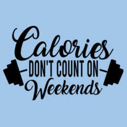 Calories Dont count on weekends gymweights T-Shirt //gym Design