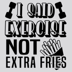I Exercise Not Extra Fries T-Shirt //gym Design
