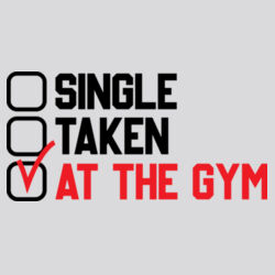 Single, Taken, At The Gym Checklist T-Shirt //gym Design