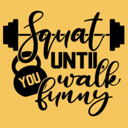 Squat Until You Walk Funny T-Shirt //gym Design