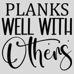 Planks Well With Others T-Shirt //gym Design