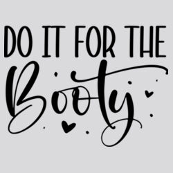 Do It For The Booty T-Shirt //gym Design