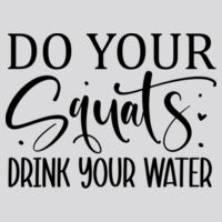 Do Your Squats Drink Your Water T-Shirt //gym Design