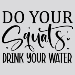 Do Your Squats Drink Your Water T-Shirt //gym Design