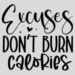 Excuses Dont Burn Calories T-Shirt //gym Design