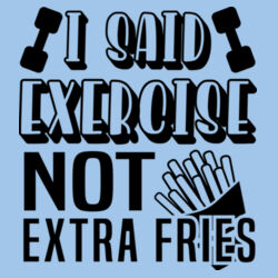 I Said Exercise Not Extra Fries Sweater //gym Design