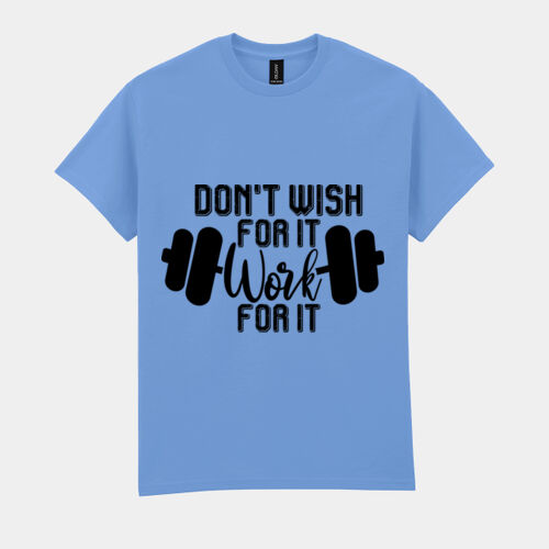 Dont Wish For It Work For It T-Shirt //gym Thumbnail